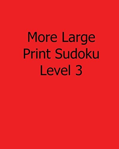 More Large Print Sudoku Level 3 Fun, Large Print Sudoku Puzzles