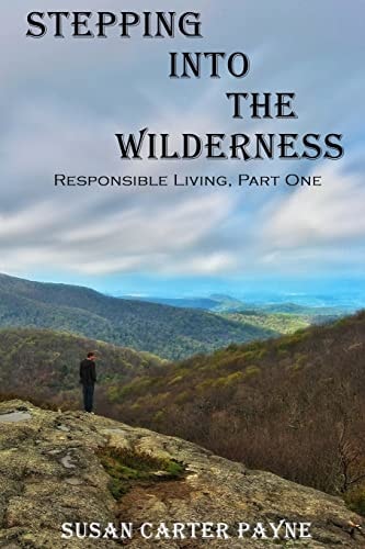 Stepping Into the Wilderness Responsible Living: Part One