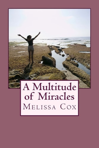 A Multitude of Miracles A Collection of Stories of God's Mercy, Grace and Healing