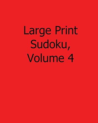 Large Print Sudoku, Volume 4 Fun, Large Print Sudoku Puzzles