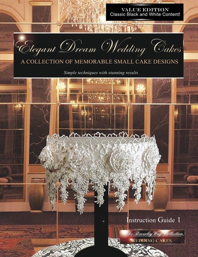 Elegant Dream Wedding Cakes, a Collection of Memorable Small Cake Designs, Instruction Guide 1, BLACK and WHITE EDITION