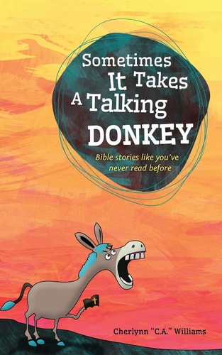 Sometimes It Takes a Talking Donkey Bible Stories Like You've Never Heard Before