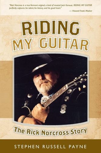 Riding My Guitar The Rick Norcross Story
