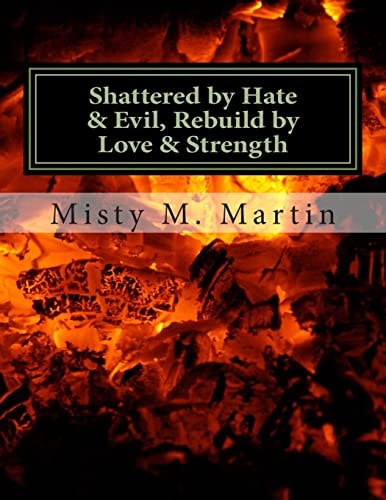 Shattered by Hate And Evil, Rebuild by Love and Strength Breaking Silence, Letting Go and Moving on