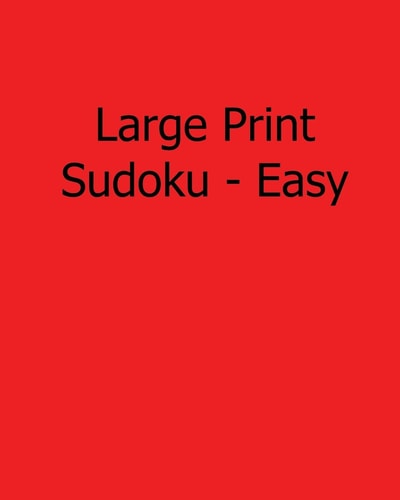 Large Print Sudoku - Easy Fun, Large Grid Sudoku Puzzles