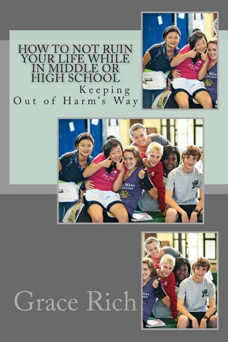 How to Not Ruin Your Life While in Middle Or High School Keeping Out of Harm's Way
