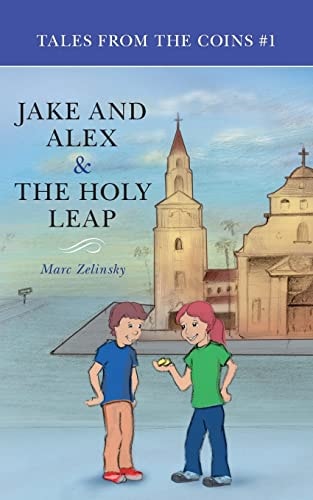 Jake and Alex and the Holy Leap Tales from the Coins #1