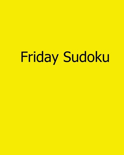 Friday Sudoku 80 Easy to Read, Large Print Sudoku Puzzles