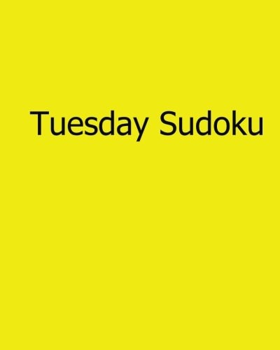 Tuesday Sudoku 80 Easy to Read, Large Print Sudoku Puzzles