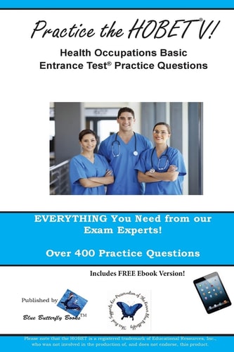Practice the HOBET V! Health Occupations Basic Entrance Test Practice Questions