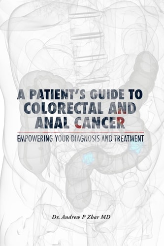 A Patient's Guide to Colorectal and Anal Cancer: Empowering Your Diagnosis and Treatment