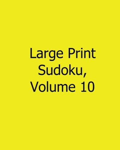Large Print Sudoku, Volume 10 Easy to Read, Large Grid Sudoku Puzzles