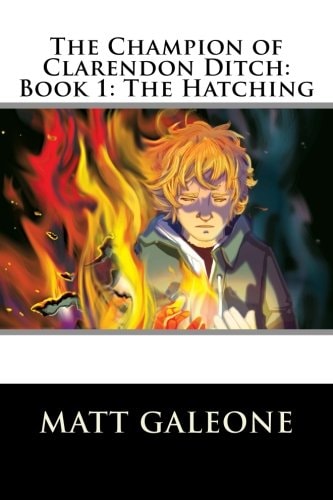 The Champion of Clarendon Ditch Book 1: The Hatching