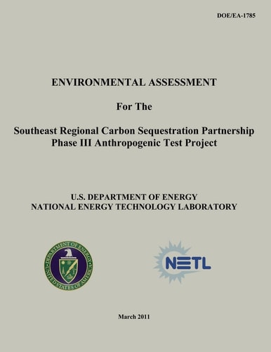 Environmental Assessment for the Southeast Regional Carbon Sequestration Partnership Phase III Anthropogenic Test Project (DOE/EA-1785)