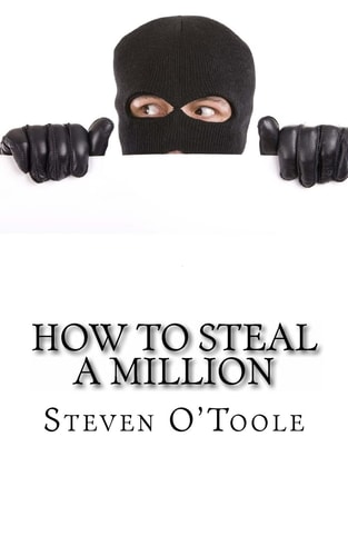 How to Steal a Million The True Stories Behind the Greatest Art Heists of All Time