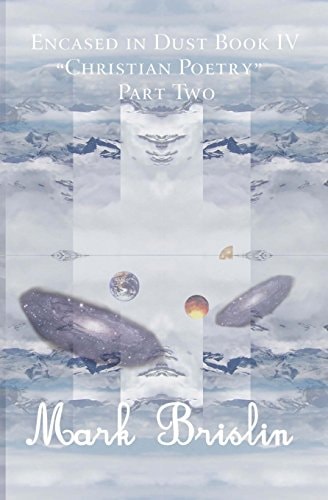 Christian Poetry Part II Encased in Dust Book 4