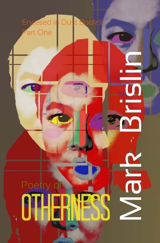 Poetry of Otherness Part I Encased in Dust Book Two