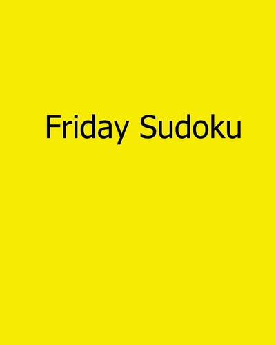 Friday Sudoku 80 Easy to Read, Large Print Sudoku Puzzles