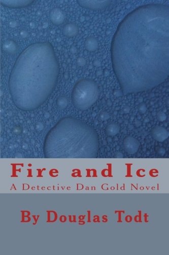 Fire and Ice A Detective Dan Gold Novel