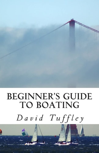 Beginner's Guide to Boating A How to Guide