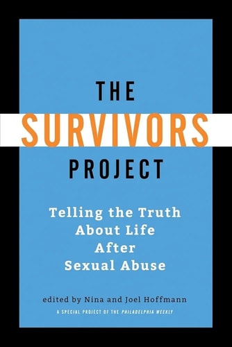 The Survivors Project Telling the Truth about Life After Sexual Abuse