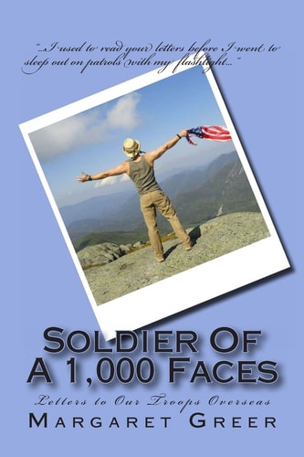 Soldier of a 1000 Faces Letters To Our Troops Overseas