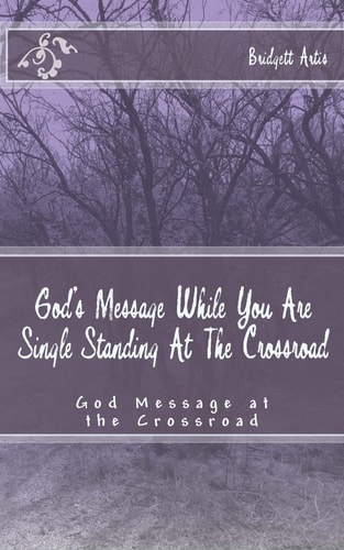 God's Message While You Are Single Standing At The Crossroad God's Message For the Single Female At the Crossroad