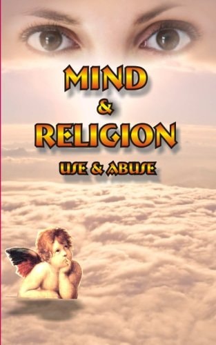 Mind and Religion Use and Abuse