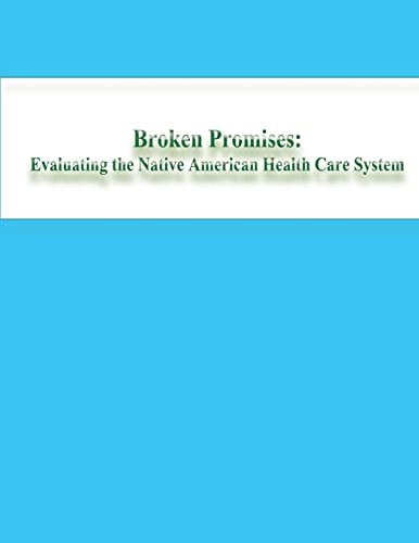 Broken Promises Evaluating the Native American Health Care System