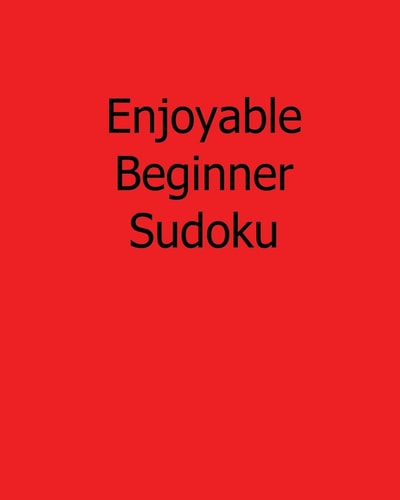 Enjoyable Beginner Sudoku Fun, Large Print Sudoku Puzzles