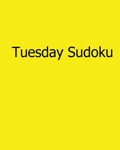 Tuesday Sudoku Fun, Large Print Sudoku Puzzles