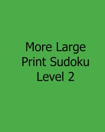 More Large Print Sudoku Level 2 Fun, Large Print Sudoku Puzzles