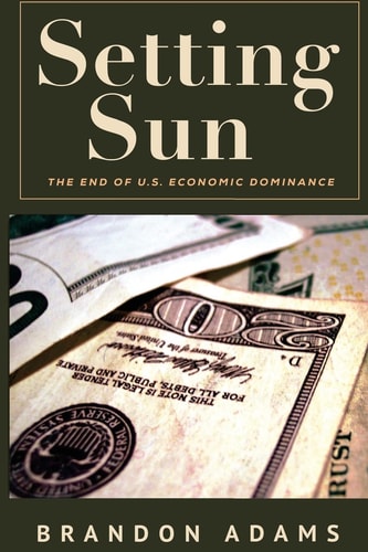 Setting Sun The End of US Economic Dominance