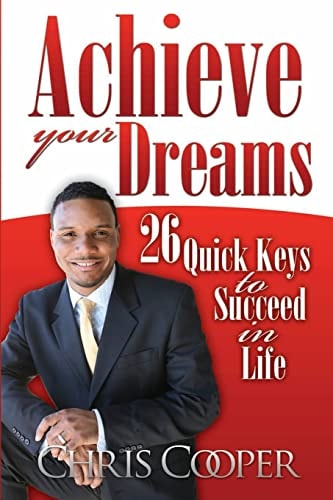 Achieve Your Dreams 26 Quick Keys to Succeed in Life