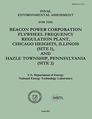 Final Environmental Assessment for the Beacon Power Corporation Flywheel Frequency Regulation Plant, Chicago Heights, Illinois (Site 1), and Hazle Township, Pennsylvania (Site 2) (DOE/EA-1753)