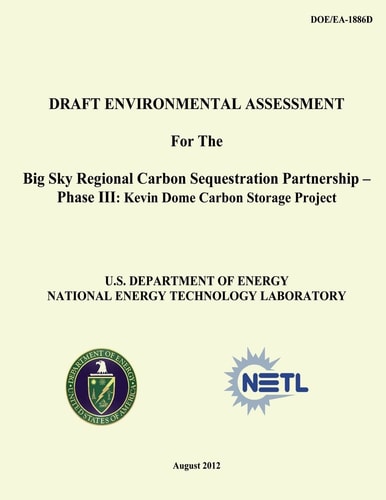 Draft Environmental Assessment for the Big Sky Regional Carbon Sequestration Partnership - Phase III Kevin Dome Carbon Storage Project (DOE/EA-1886D)