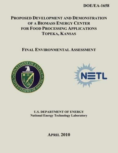 Proposed Development and Demonstration of a Biomass Energy Center for Food Processing Applications, Topeka, Kansas - Final Environmental Assessment (DOE/EA-1658)