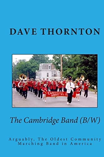 The Cambridge Band (19th Century) Arguably, The Oldest Community Marching Band in America