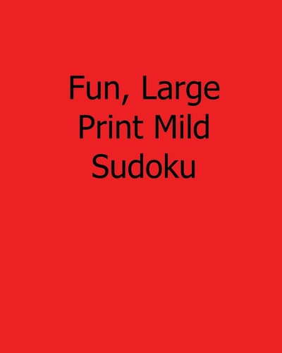 Fun, Large Print Mild Sudoku Easy to Read, Large Grid Sudoku Puzzles