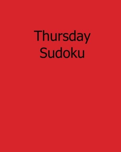 Thursday Sudoku 80 Easy to Read, Large Print Sudoku Puzzles