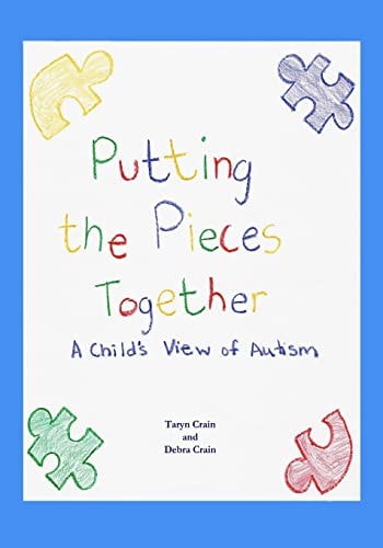 Putting the Pieces Together A Child's View of Autism