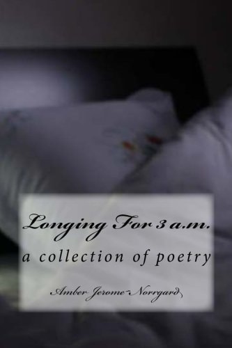 Longing For 3 A.m. A Poetry Collection