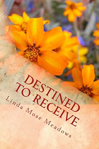 Destined to Receive Reflections and Devotionals Celebrating the Love of God