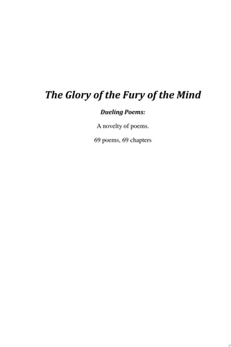 The Glory of the Fury of the Mind Dueling Poems: A Novelty of Poems