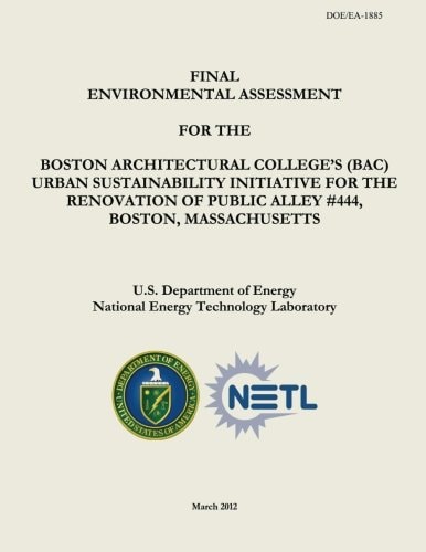 Final Environmental Assessment for the Boston Architectural College's (BAC) Urban Sustainability Initiative for the Renovation of Public Alley #444, Boston, Massachusetts (DOE/EA-1885)