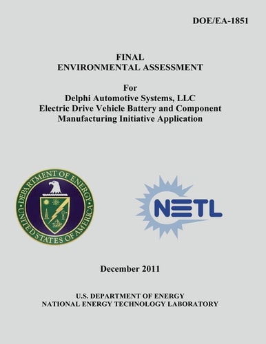 Final Environmental Assessment for Delphi Automotive Systems, LLC Electric Drive Vehicle Battery and Component Manufacturing Initiative Application (DOE/EA-1851)