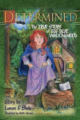 Determined The True Story of Big Blue Walkinghood