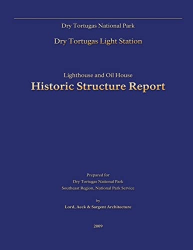 Dry Tortugas National Park Lighthouse and Oil House Historic Structure Report