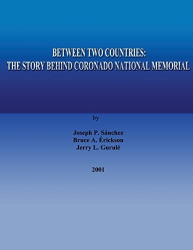 Between Two Countries The Story Behind Coronado National Memorial