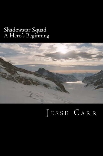 Shadowstar Squad Book One: a Hero's Beginning
